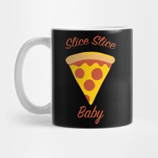 Slice Slice Baby - Pizza Mug